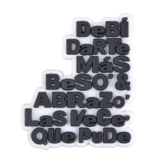 Debí Darte Más Besos & Abrazos... Shoe Charm