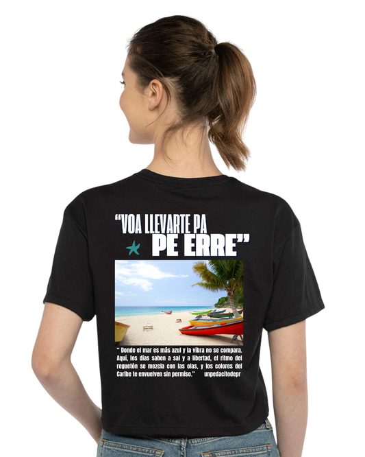 Voa’ Llevarte Pa’ Pe Eerre - Crop Top